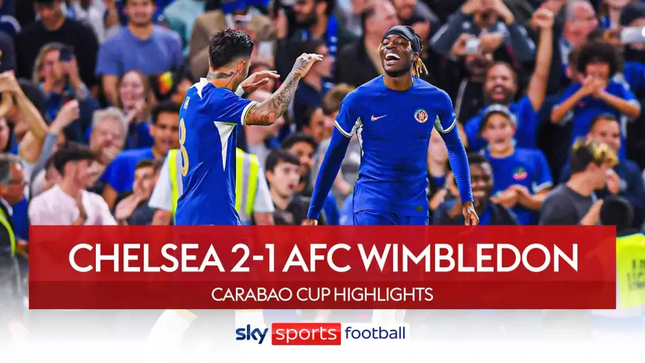 Watch film Chelsea FC - Season Review 2023/24 — Chelsea 2-1 AFC Wimbledon - Carabao Cup