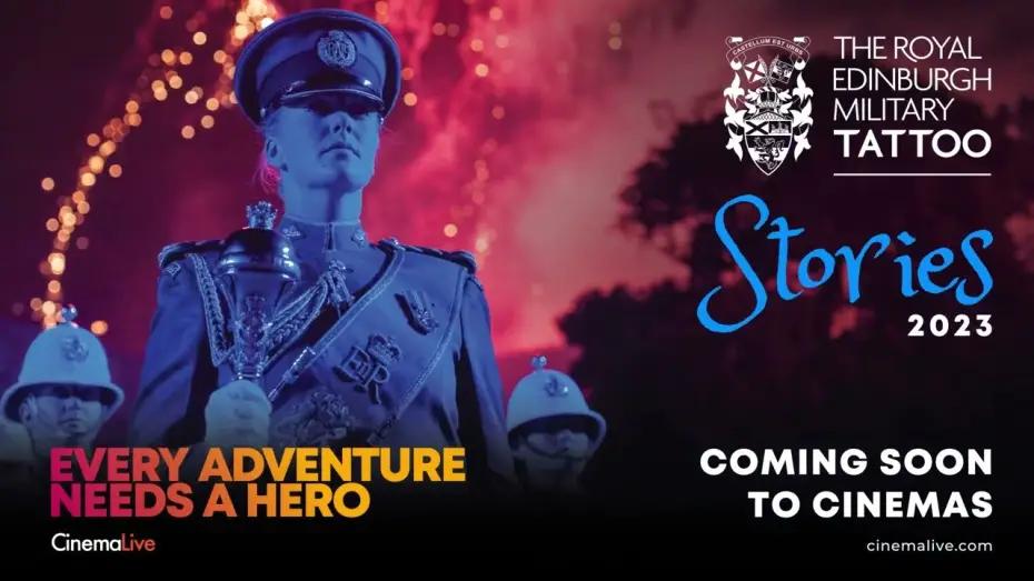 Watch film The Royal Edinburgh Military Tattoo: Stories — THE ROYAL EDINBURGH MILITARY TATTOO 2023 - COMING SOON TO CINEMAS