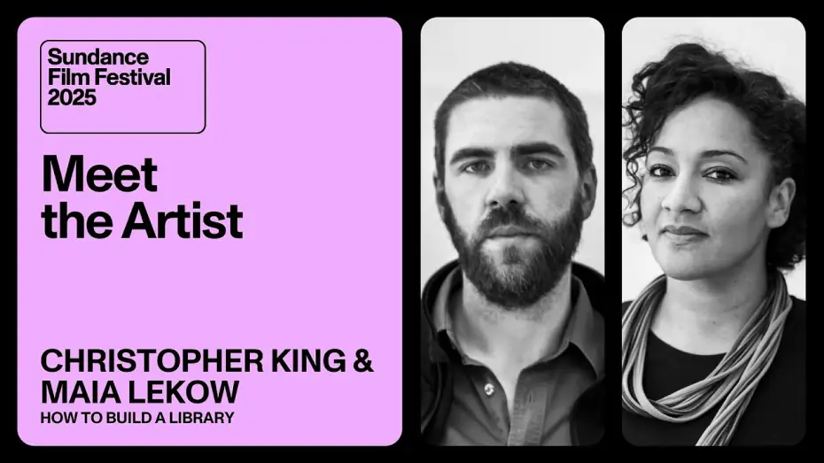 Watch film How to Build a Library — Meet the Artist 2025: Maia Lekow and Christopher King on “How to Build a Library”