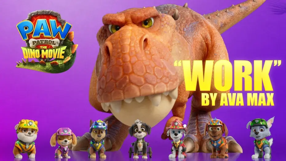 Watch film PAW Patrol: The Dino Movie — Ava Max - Work (Official Lyric Video)