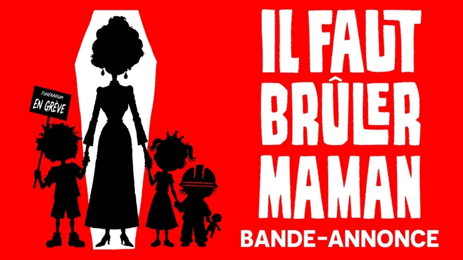 Watch film Il faut brûler maman — Il faut brûler Maman - Bande-annonce officielle HD