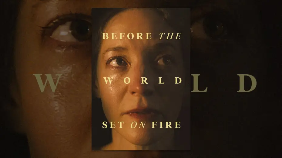 Watch film Before the World Set on Fire — Trailer