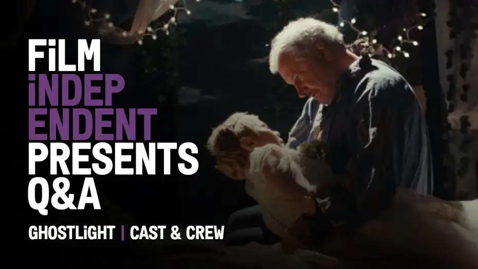 Watch film Ghostlight — Film Independent Q&A