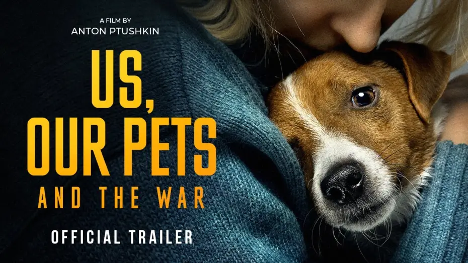 Watch film Us, Our Pets and the War — Official International Trailer