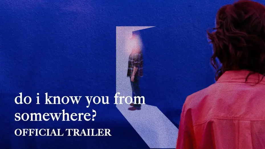Watch film Do I Know You From Somewhere? — Do I Know You From Somewhere? (2025) | Official Trailer