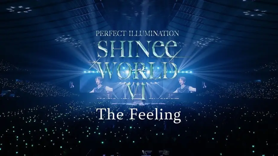 Watch film SHINee WORLD VI [PERFECT ILLUMINATION] JAPAN FINAL LIVE in TOKYO DOME — SHINee「The Feeling」 from SHINee WORLD VI [PERFECT ILLUMINATION]