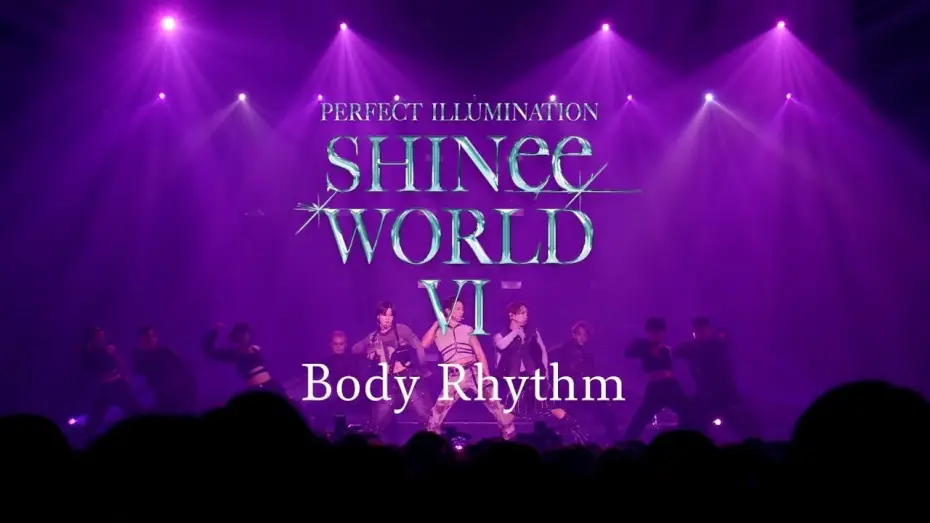 Watch film SHINee WORLD VI [PERFECT ILLUMINATION] JAPAN FINAL LIVE in TOKYO DOME — SHINee「Body Rhythm」 from SHINee WORLD VI [PERFECT ILLUMINATION]