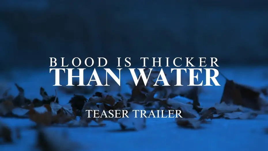 Watch film Blood Is Thicker Than Water — Blood Is Thicker Than Water - Teaser Trailer (2024)