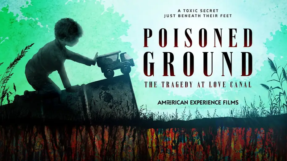Watch film Poisoned Ground: The Tragedy at Love Canal — POISONED GROUND: THE TRAGEDY AT LOVE CANAL | Trailer | American Experience | PBS