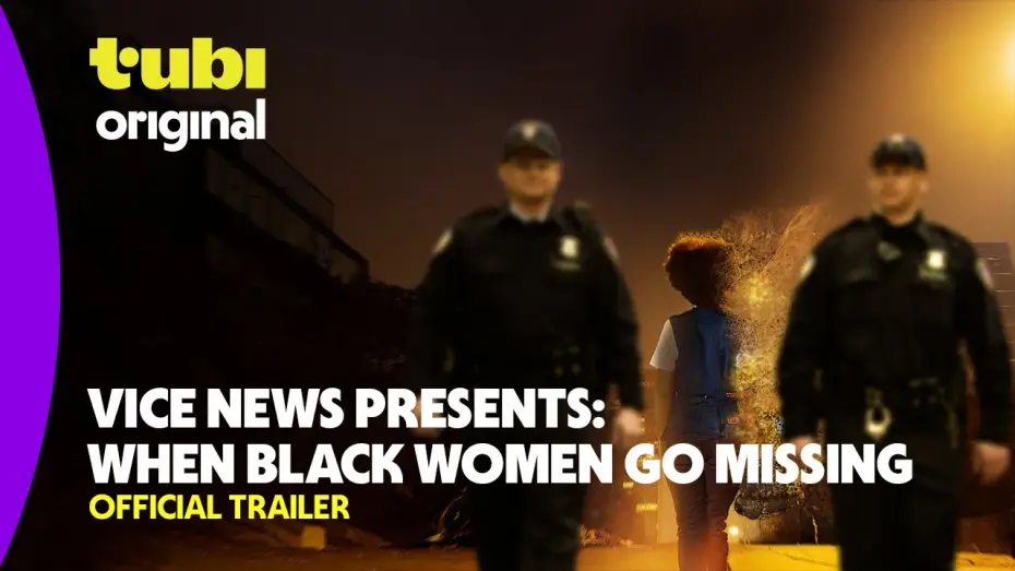 Watch film VICE News Presents: When Black Women Go Missing — Vice News Presents: When Black Women Go Missing | Official Trailer | A Tubi Original