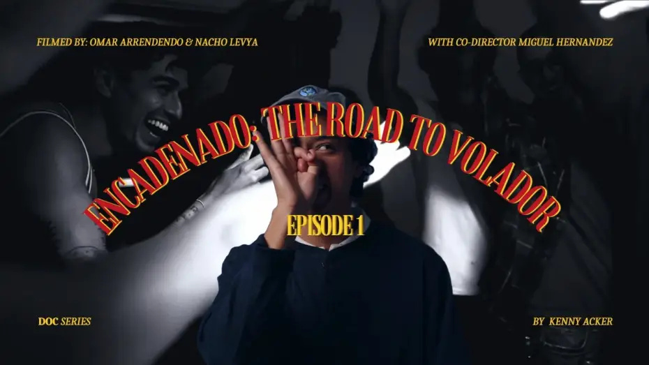 Watch film Volador (Flyer) | Encadenado: The Road to Volador ep.1