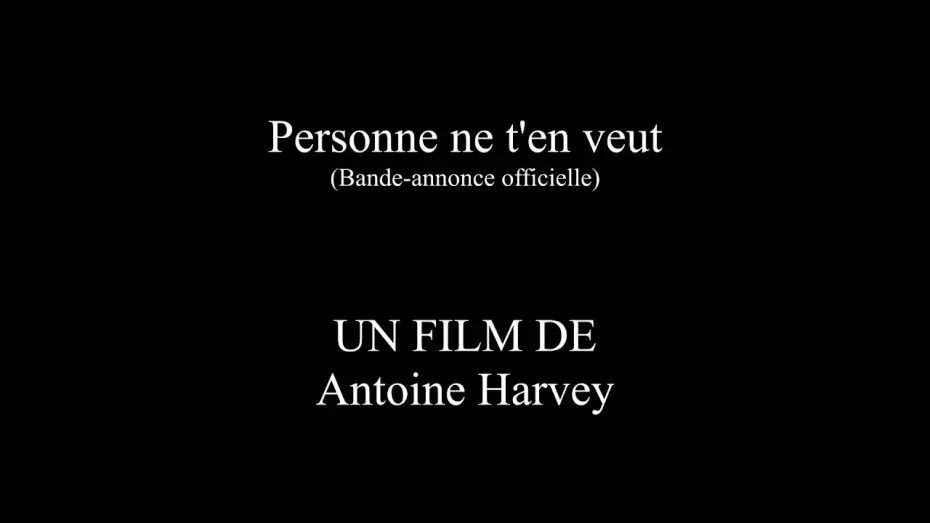 Watch film Personne ne t'en veut — Personne ne t’en veut : Un film de Antoine Harvey (Bande-annonce officielle)