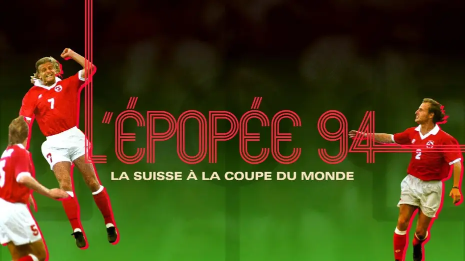 Watch film L'Épopée 94, la Suisse à la Coupe du monde — trailer film "L'épopée 94, la Suisse à la coupe du monde"