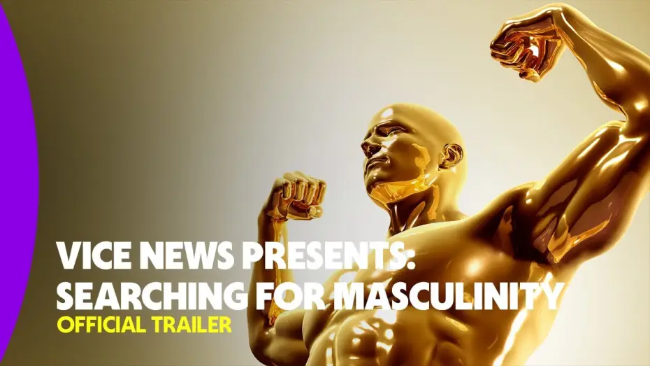 Watch film VICE News Presents: Searching for Masculinity — Official Trailer