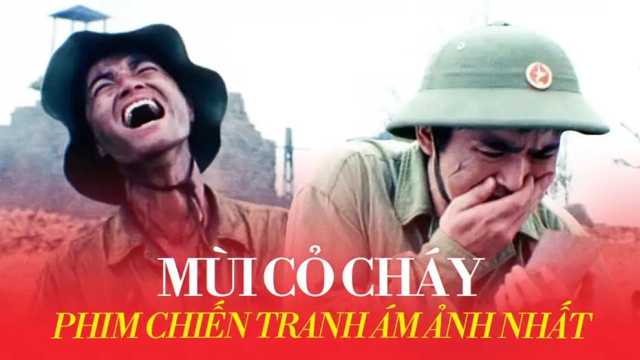 Watch film The Scent of Burning Grass | M&Ugrave;I CỎ CH&Aacute;Y: Chiến tranh ĐAU ĐỚN đến thế n&agrave;o?