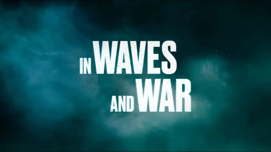 Watch film In Waves and War — In Waves and War - Official Trailer