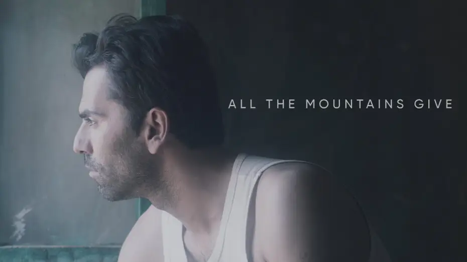 Watch film All the Mountains Give — All The Mountains Give | World Premiere at Edinburgh International Film Festival 2024 | Trailer