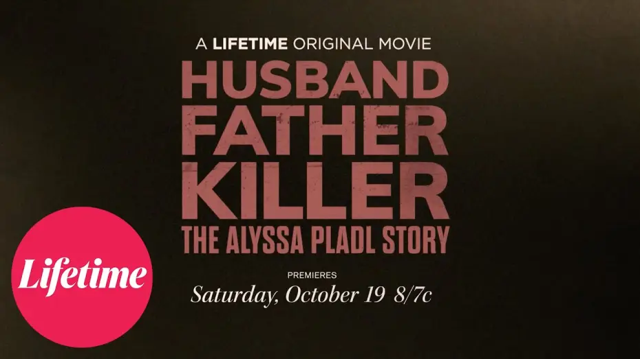 Watch film Husband Father Killer: The Alyssa Pladl Story | Official Trailer | Husband, Father, Killer: The Alyssa Pladl Story | Lifetime