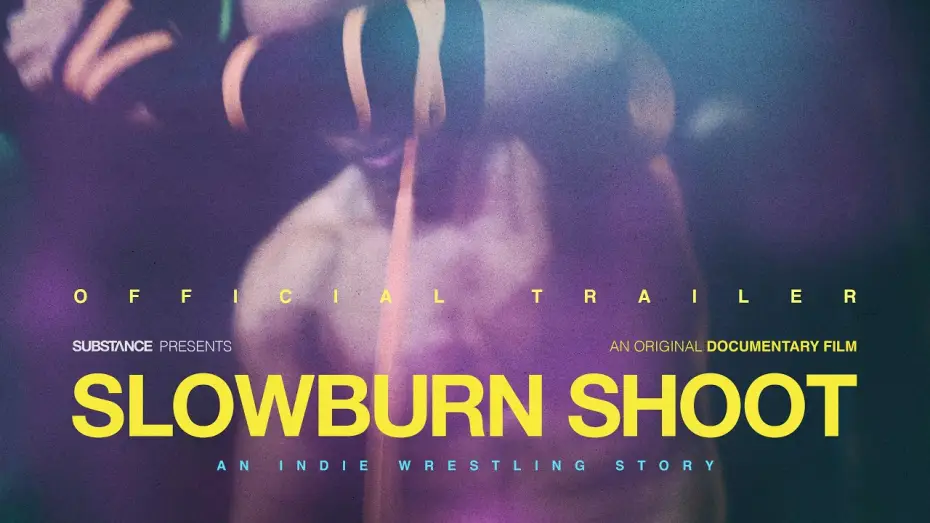 Watch film Slowburn Shoot: An Indie Wrestling Story | Slowburn Shoot: An Indie Wrestling Story | Official Trailer | Substance