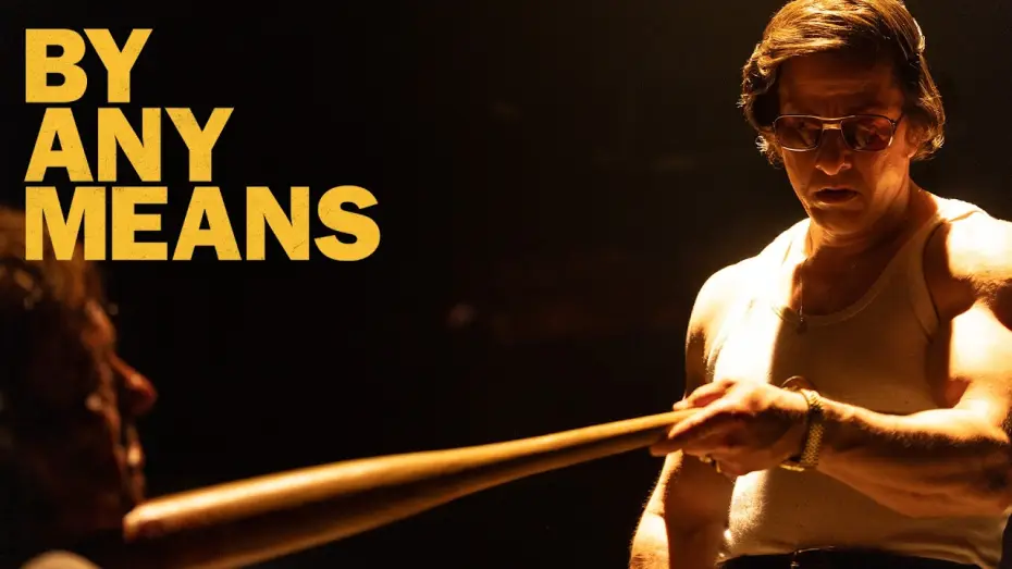 Watch film By Any Means — The Man Behind The Mobster in By Any Means