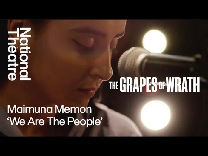 Watch film National Theatre at Home: The Grapes of Wrath — Maimuna Memon 'We Are the People' | The Grapes of Wrath | National Theatre