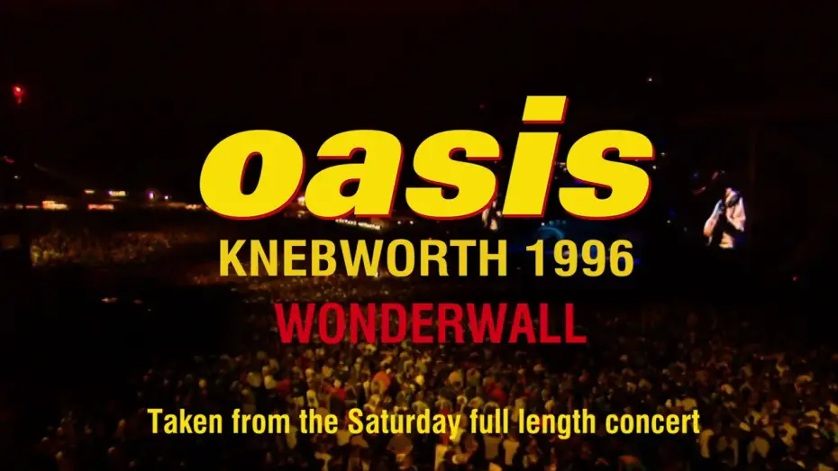 Watch film Oasis: First Night Live at Knebworth Park | Oasis - Wonderwall (Live at Knebworth, 10 August &rsquo;96)
