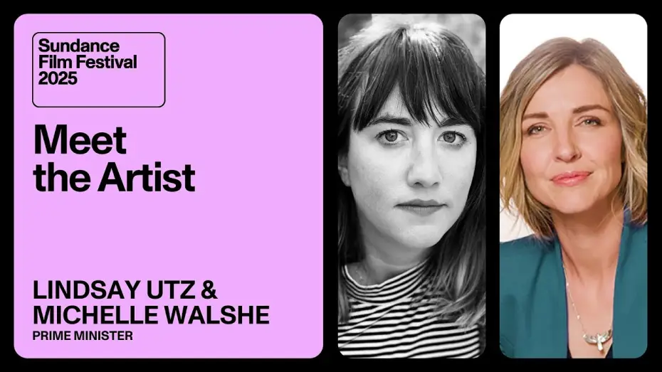 Watch film Prime Minister — Meet the Artist 2025: Michelle Walshe and Lindsay Utz on “Prime Minister”