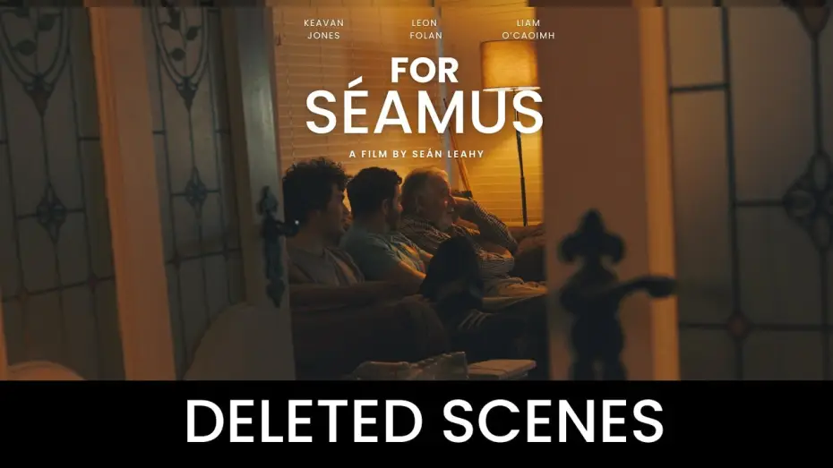 Watch film For Séamus — For Séamus: Deleted Scenes Featurette