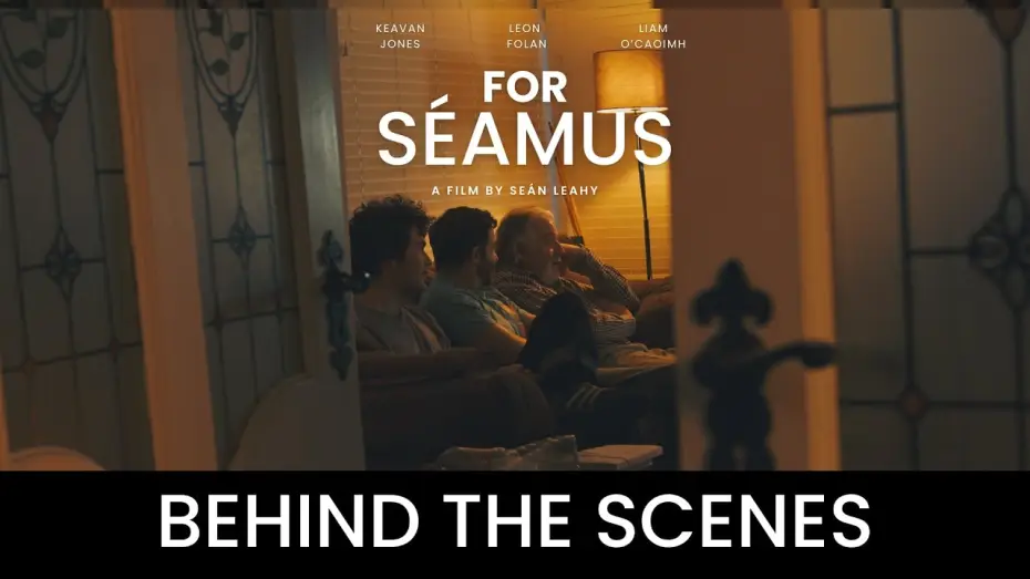 Watch film For Séamus — For Séamus: Behind The Scenes Featurette