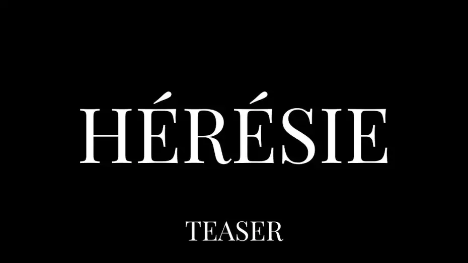 Watch film Hérésie — HÉRÉSIE TEASER
