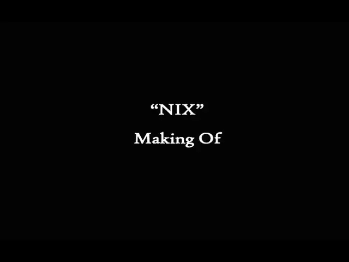 Watch film NIX — NIX - Making of