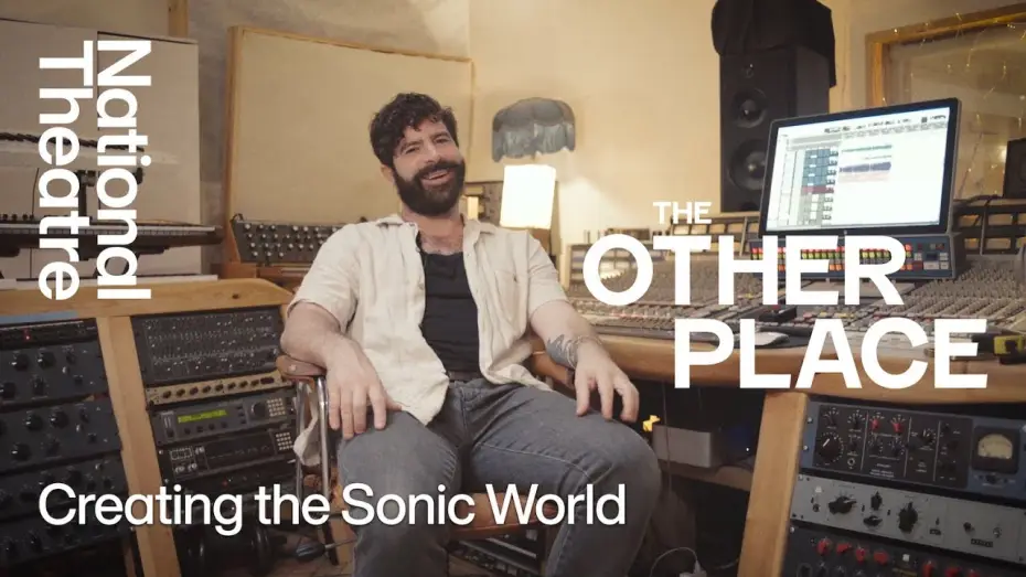 Watch film National Theatre Live: The Other Place — The Other Place | How We Made It: Creating the Sonic World | National Theatre