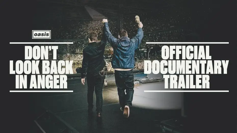 Watch film Oasis: Don't Look Back in Anger — Official Trailer