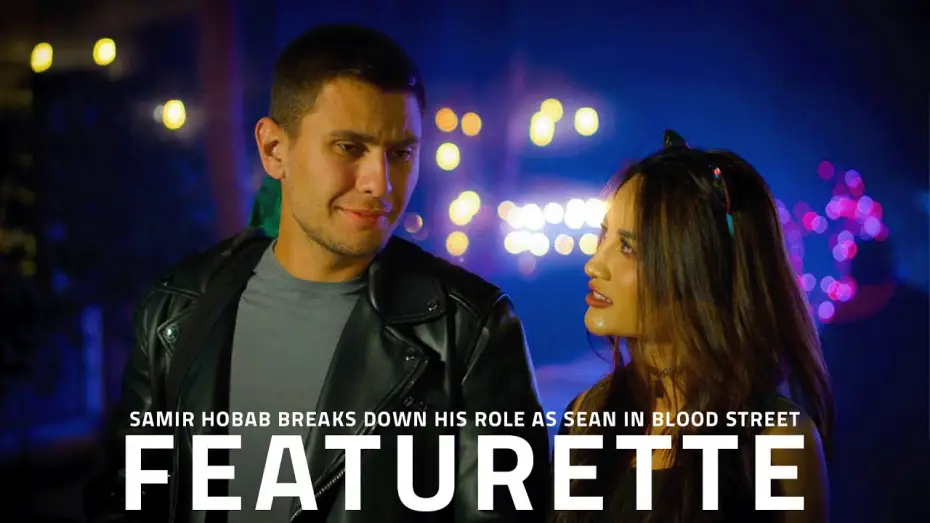 Watch film BLOOD STREET — Behind the Scenes of Blood Street: Samir Hobab’s Role as 'Sean' | Cast Featurette
