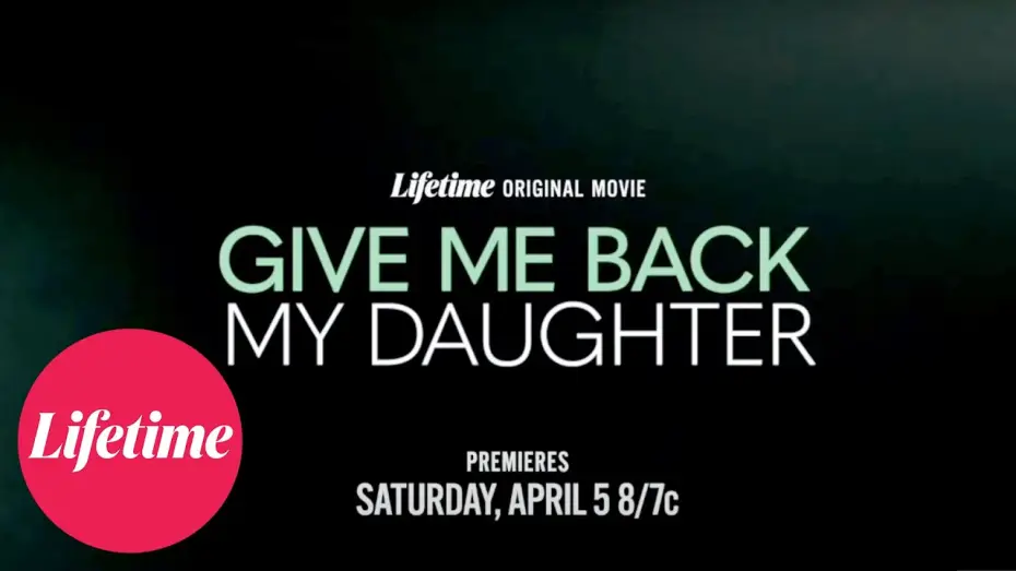 Watch film Give Me Back My Daughter — Trailer