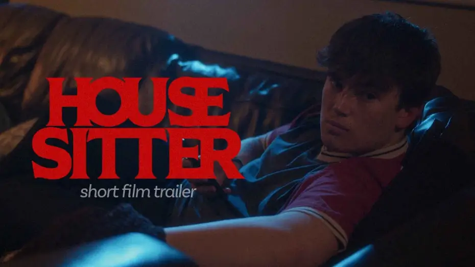Watch film House Sitter | HOUSE SITTER  | Short Film Trailer