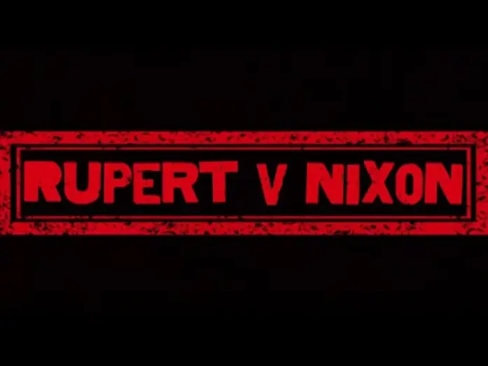 Watch film Rupert V Nixon | Rupert v Nixon: FINAL TRAILER