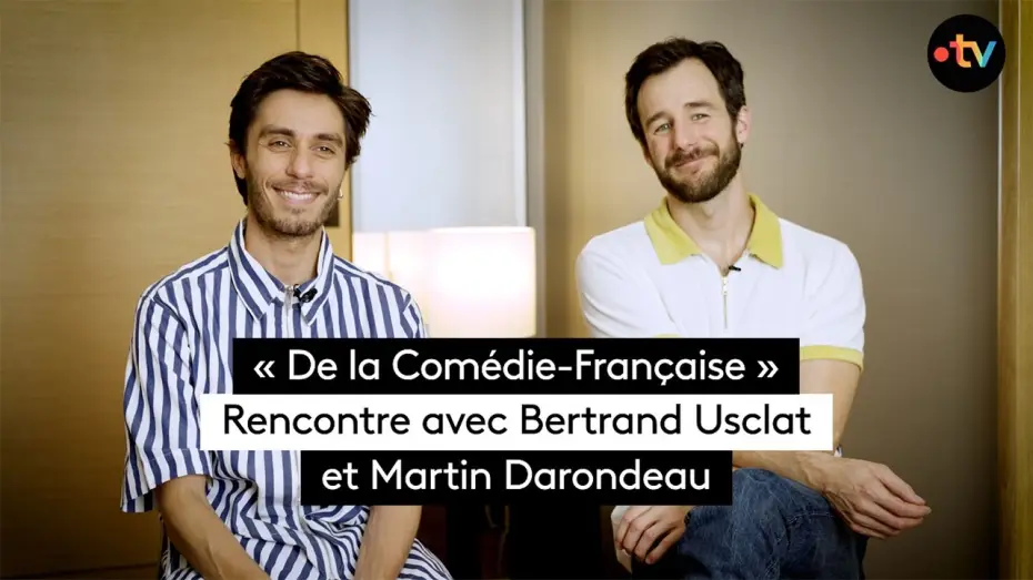Watch film Comédie-Française — « De la Comédie-Française » : rencontre avec Bertrand Usclat et Martin Darondeau