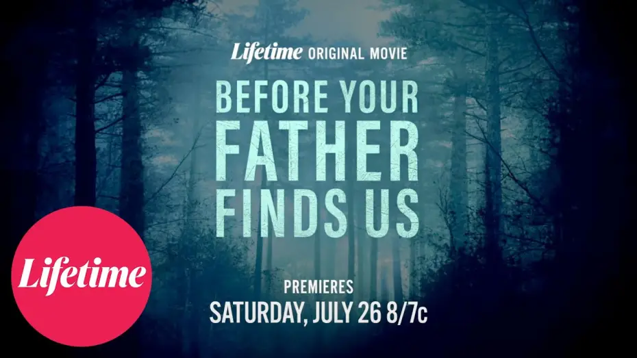 Watch film Before Your Father Finds Us — Before Your Father Finds Us | Official Trailer | Lifetime