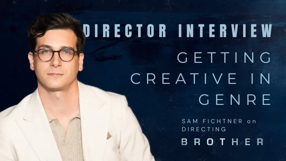 Watch film Brother — Director Sam Fichtner | Behind the Scenes Interview while On Set of BROTHER