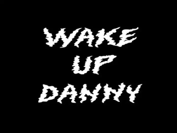 Watch film Wake Up Danny — Wake Up Danny (Horror Short Film)
