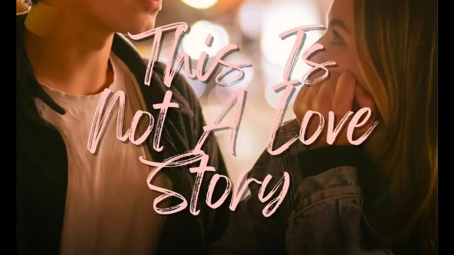 Watch film This Is Not a Love Story — THIS IS NOT A LOVE STORY!