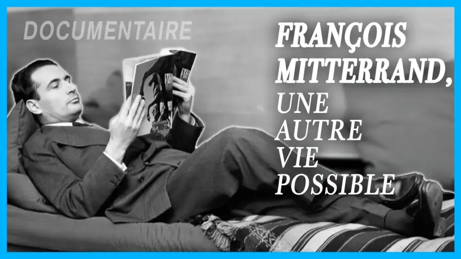 Watch film François Mitterrand, une autre vie possible — François Mitterrand, une autre vie possible | Documentaire complet LCP