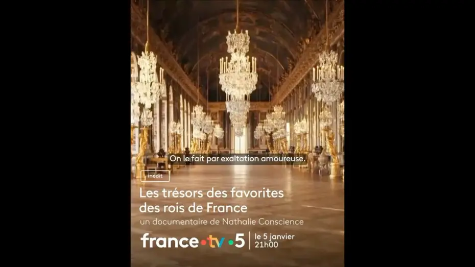 Watch film Les trésors des favorites des rois de France — Les trésors des favorites des rois de France- France 5 : au cœur du faste du XVIIème/ XVIIIe siècle