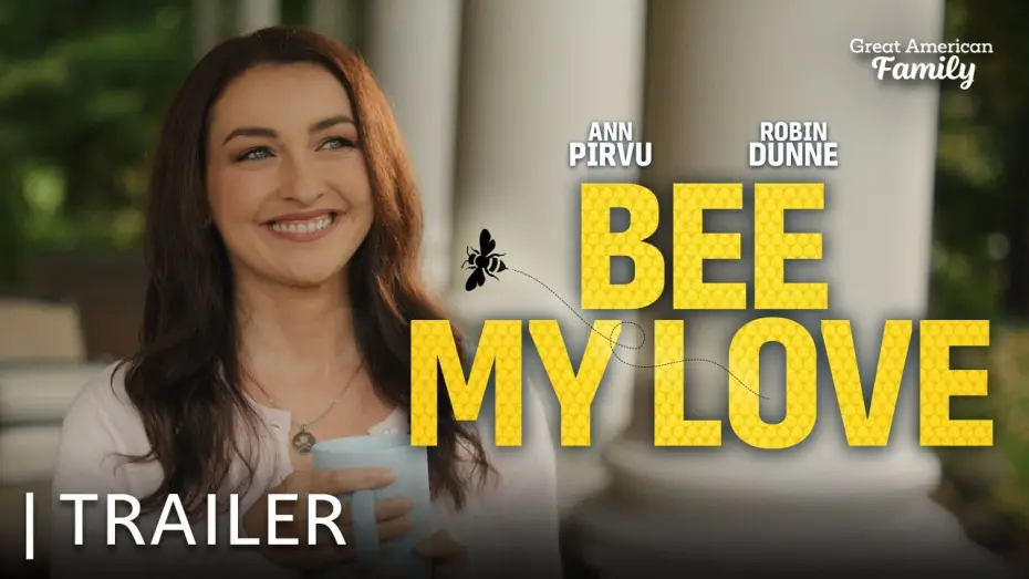 Watch film Bee My Love — Bee My Love | Trailer | Starring Ann Pirvu and Robin Dunne