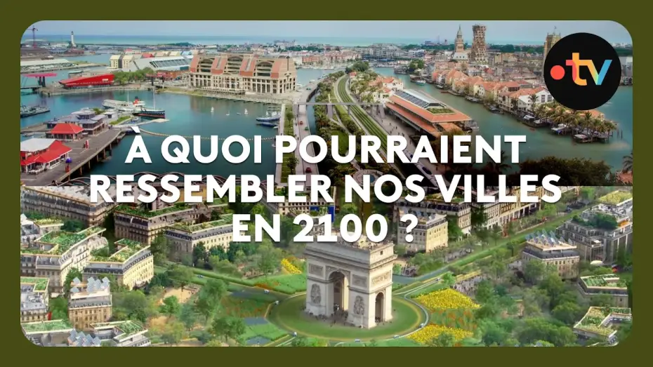 Watch film France, il &eacute;tait une fois demain | Dunkerque, Carcassonne, Paris : voici &agrave; quoi pourraient ressembler ces villes en 2100 !