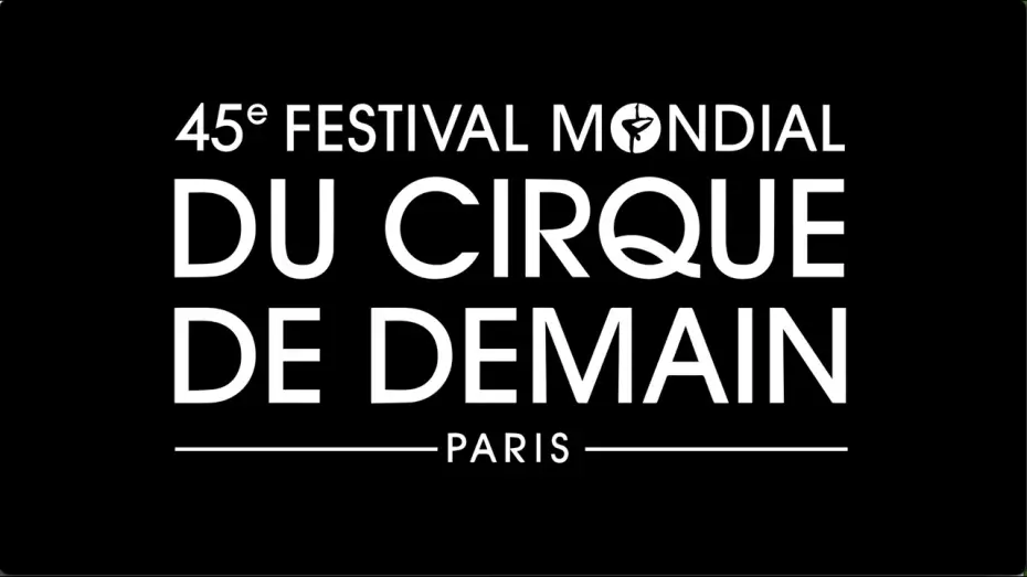 Watch film 45e Festival mondial du Cirque de demain — 45e Festival Mondial du Cirque de Demain - Paris