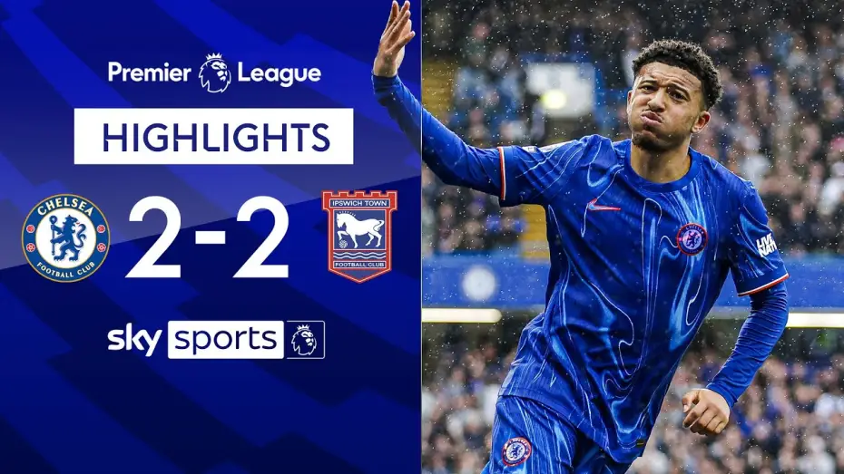 Watch film Chelsea FC - Season Review 2024/25 — Chelsea 2-2 Ipswich - Premier League