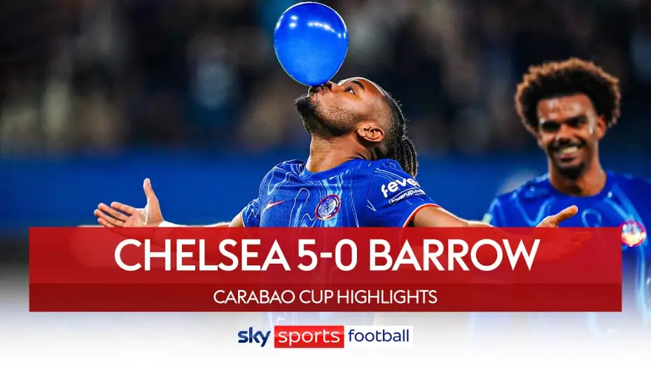 Watch film Chelsea FC - Season Review 2024/25 — Chelsea 5-0 Barrow - Carabao Cup