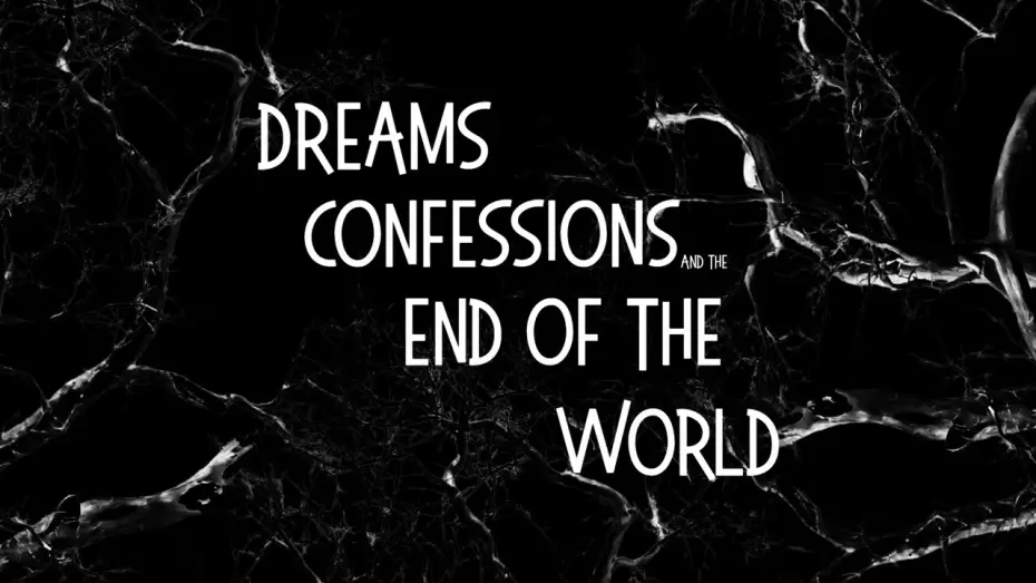 Watch film Dreams, Confessions and The End Of The World — Dreams, Confessions and The End of The World Teaser